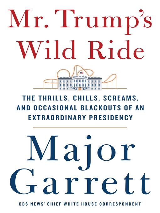 Title details for Mr. Trump's Wild Ride by Major Garrett - Wait list